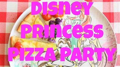 Disney Princess Pizza Party Youtube