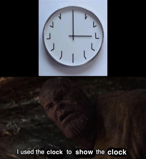 When You Use The Clock To Show The Clock Memes