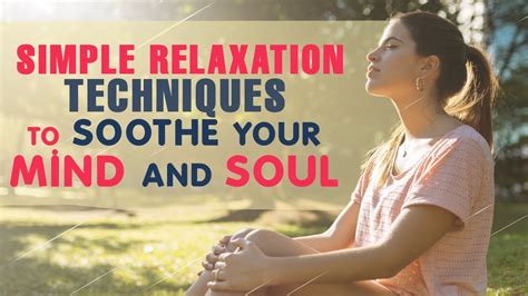 Simple Relaxation Techniques To Soothe Your Mind And Soul Youtube
