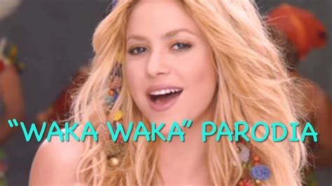 parodia “waka waka” shakira youtube
