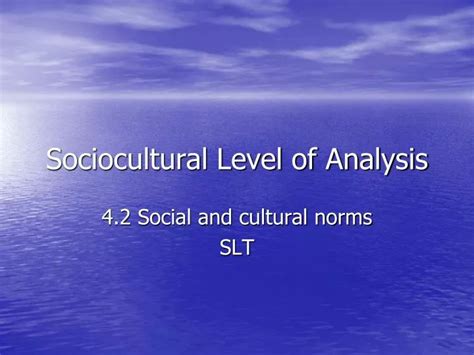 Ppt Sociocultural Level Of Analysis Powerpoint Presentation Free Download Id 4074271