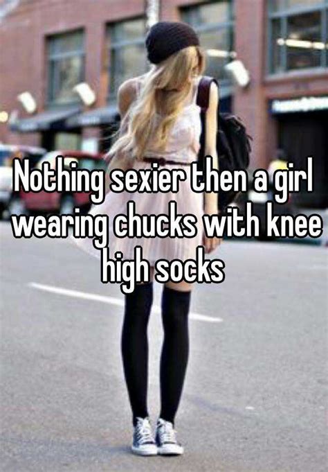 Nothing Sexier Then A Girl Wearing Chucks With Knee High Socks