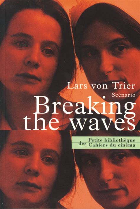 Breaking The Waves Scénario De Lars Von Trier Cahiers Du Cinéma