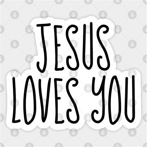 Jesus Loves You Christian Quotes Jesus Loves You Sticker