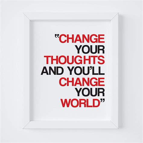 Change Your Thoughts And You Change Your World ― Norman Vincent