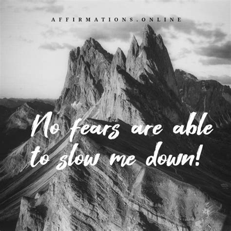Overcome Fear Affirmation No Fears Are Able To Slow Me Down Follow