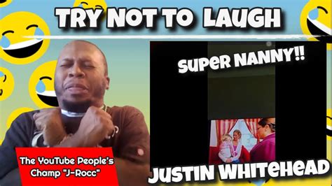 justin whitehead super nanny commentary try not to laugh challenge 😂😂 youtube
