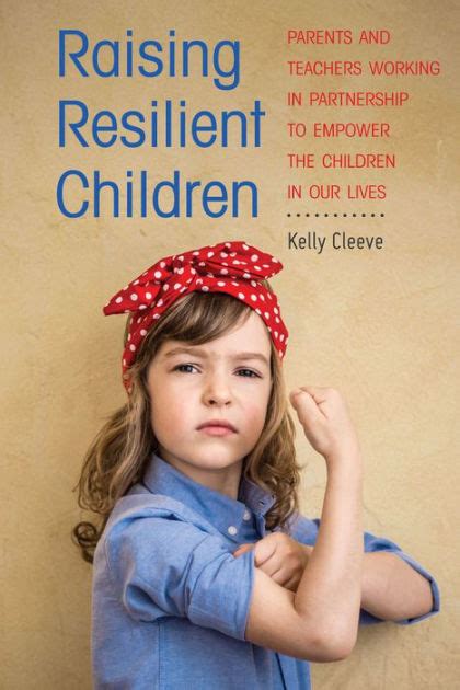 Raising Resilient Children Parents And Teachers Working In Partnership