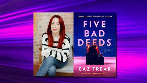 Five Bad Deeds By Author Caz Frear Booktrib