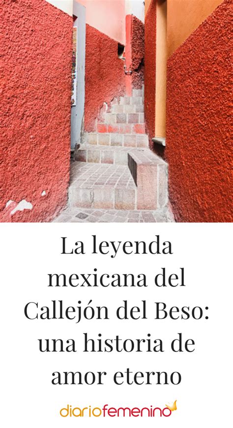 La Leyenda Mexicana Del Callejón Del Beso Una Historia De Amor Eterno