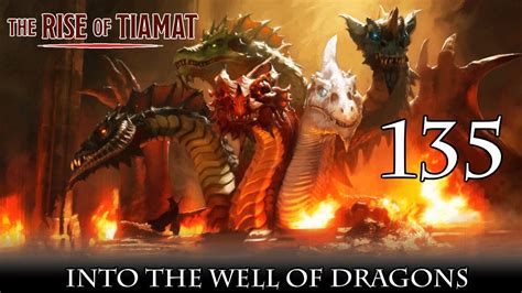 Dungeons And Dragons 5e The Rise Of Tiamat Episode 135 The Well Of