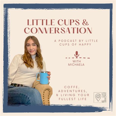 Little Cups And Conversation With Michaela Podcast On Spotify