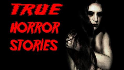 TRUE Horror Stories Compilation YouTube