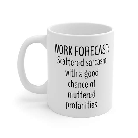 Funny Coffee Mug Work Forecast Mug T For Coworker Sarcastic Work