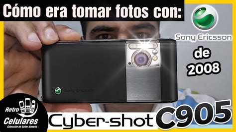 Cómo Era Tomar Fotos Con Sony Ericsson C905 Cyber Shot De 2008 Retro Celulares 4k Youtube