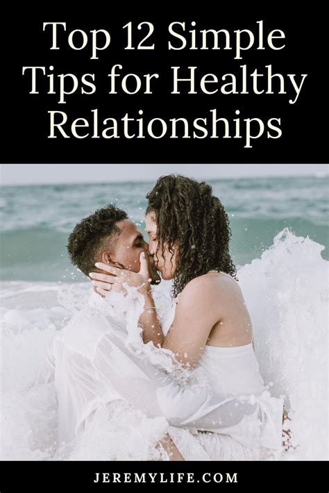 Top 12 Simple Tips For Healthy Relationships Relationship Relationship Advice Healthy
