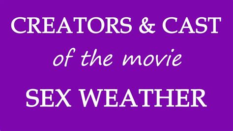 Who Is Responsible For Making The Film Sex Weather 2018 Youtube