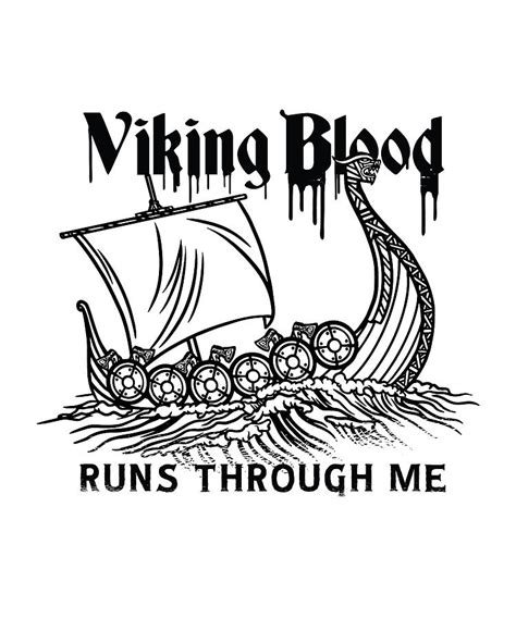 Viking Blood Runs Through My Veins Viking Ship Digital Art By Norman W