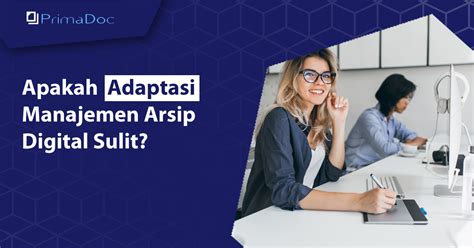 Apakah Adaptasi Manajemen Arsip Digital Sulit