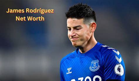 James Rodríguez Net Worth 2023 Football Career Home Age Gf