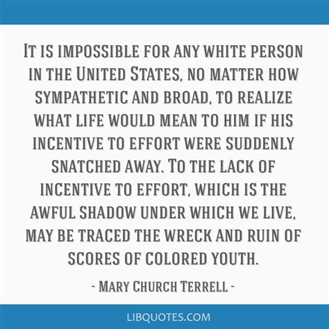 Mary Church Terrell Quote It Is Impossible For Any White