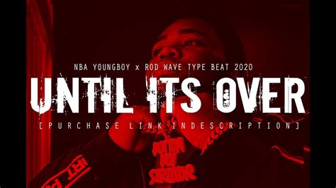 Free Nba Youngboy X Rod Wave Type Beat 2020 Until Its Over Prod