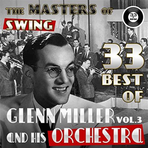 The Masters Of Swing 33 Best Of Glenn Miller And His Orchestra Vol