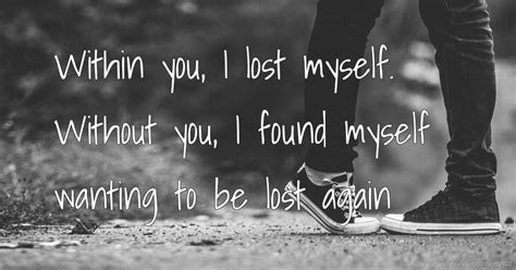 Within You I Lost Myself Without You I Found Myself Text
