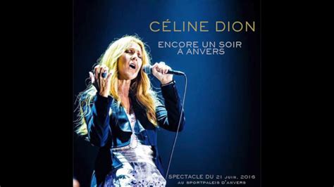 Celine Dion Pour Que Tu M Aimes Encore Live In Antwerp June