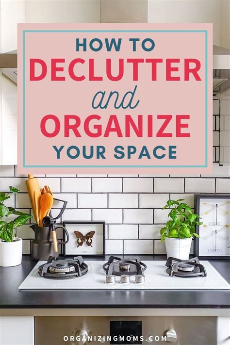 How To Declutter And Organize Your Space Organize Declutter