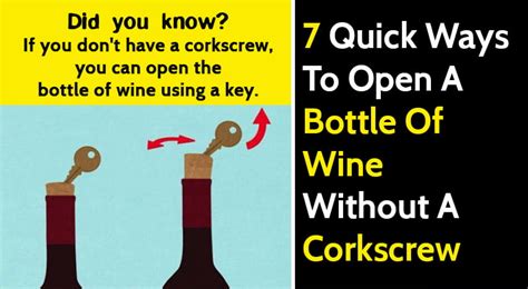 If it's not out completely, twist the corkscrew a bit farther into the cork and press down on the wings again. 7 Easy Ways To Open A Bottle Of Wine Without A Corkscrew - Bouncy Mustard