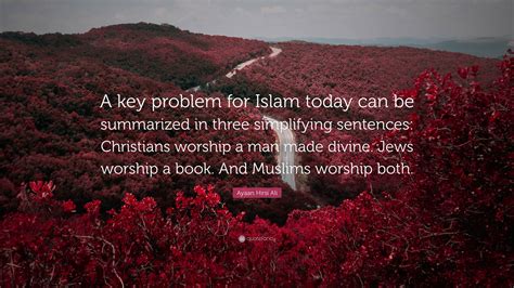 Ayaan Hirsi Ali Quote “a Key Problem For Islam Today Can Be Summarized