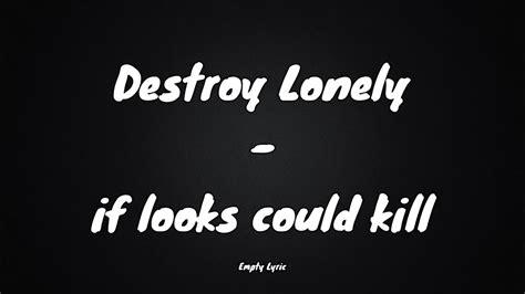 Destroy Lonely If Looks Could Kill Lyric YouTube