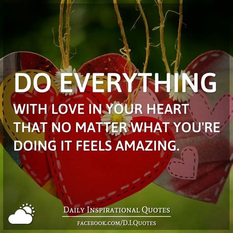 Do Everything With Love In Your Heart That No Matter What Youre Doing