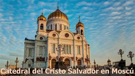 Moscú Catedral del Cristo Salvador YouTube