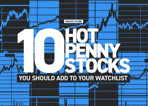 10 Hot Penny Stocks You Should Add To Your Watchlist