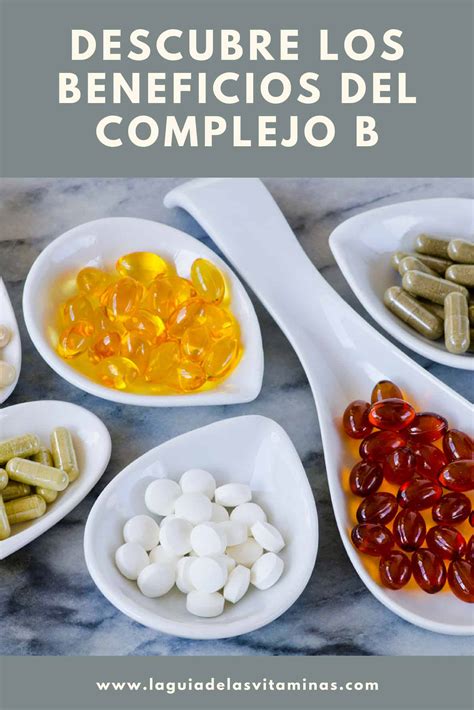 BENEFICIOS DEL COMPLEJO B La Guía de las Vitaminas