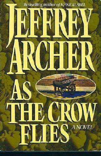 A selection for all his fans, from short stories to his best sellers. As the Crow Flies by Jeffrey Archer, | Jeffrey archer ...