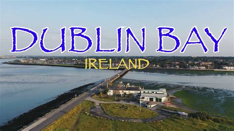 Dublin Bay Ireland Youtube