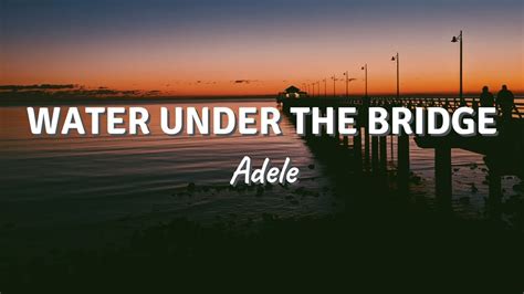 Water Under The Bridge By Adele Lyric Video Youtube