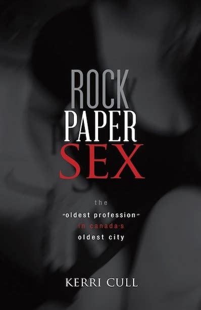 rock paper sex the oldest profession in canada s oldest city book by kerri cull paperback