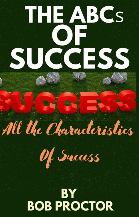 The Abcs Of Success All The Characteristics By Bob Proctor Goodreads