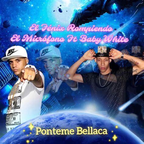 Ponteme Bellaca Single By El Fenix Rompiendo El Microfono Spotify