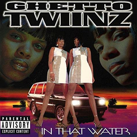 in that water [explicit] ghetto twiinz digital music