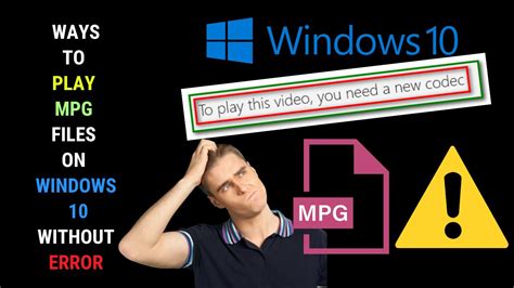 Play Mpg Files On Windows 10 Fix You Need A New Codec Error