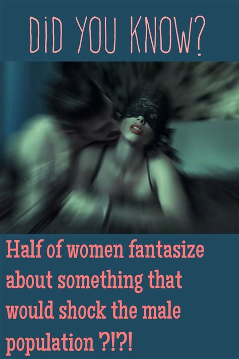Did You Know Half Of Women Fantasize About Something That Would Shock