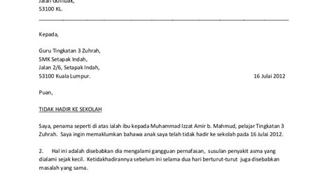 Tuan, surat tunjuk sebab tidak hadir kuliah merujuk perkara diatas saya syed mukhris yusairee bin syed ikhsan dari kelas dka 2d, ingin memberitahu kepada en.hazizi sebab kenapa saya tidak dapat hadir ke kuliah hari itu. Contoh Surat Tidak Hadir Ke Sekolah Mudah dan Terbaik ...