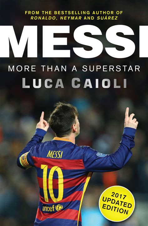 Read Messi 2017 Updated Edition Online By Luca Caioli Books Free 30 Day Trial Scribd