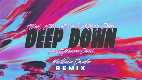 Alok X Ella Eyre X Kenny Dope Feat Never Dull Deep Down Nathan Dawe Extended Remix Youtube