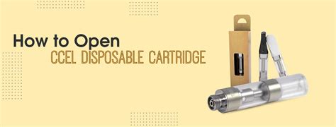 How To Open Ccell Disposable Cartridges A Detailed Guide